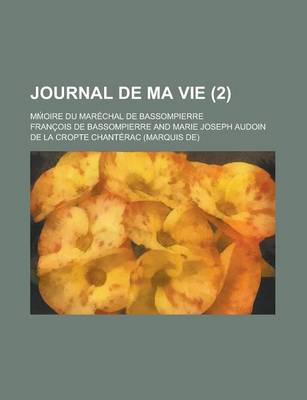 Book cover for Journal de Ma Vie; M Oire Du Marechal de Bassompierre (2 )
