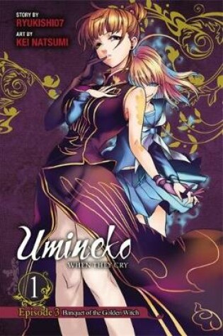 Cover of Umineko WHEN THEY CRY Episode 3: Banquet of the Golden Witch, Vol. 1