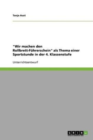 Cover of Wir machen den Rollbrett-Fuhrerschein als Thema einer Sportstunde in der 4. Klassenstufe