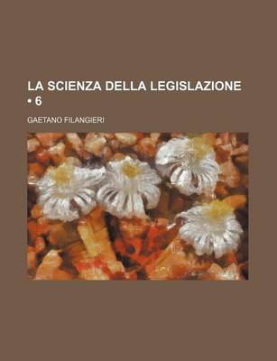 Book cover for La Scienza Della Legislazione (6)