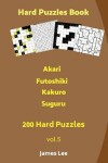 Book cover for Hard Puzzles Book - Akari, Futoshiki, Kakuro, Suguru - 200 Hard Puzzles