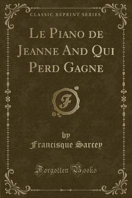 Book cover for Le Piano de Jeanne and Qui Perd Gagne (Classic Reprint)