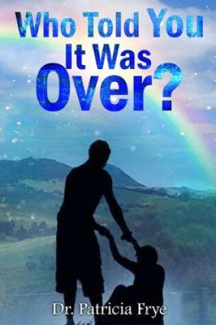 Cover of Who Told You It Was Over?