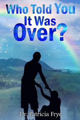 Book cover for Who Told You It Was Over?