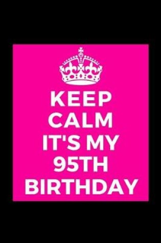 Cover of I Can't Keep Calm It's My 95th Birthday