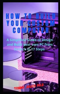 Book cover for How to Build Your Custom Computer