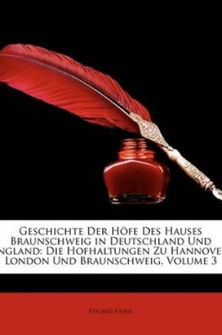 Cover of Geschichte Der H Fe Des Hauses Braunschweig in Deutschland Und England