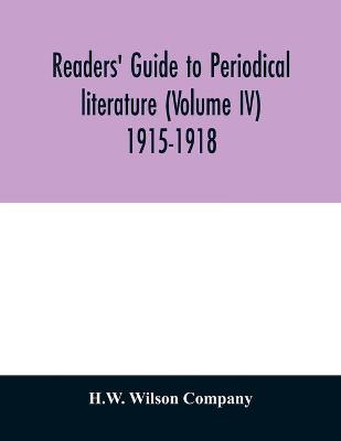 Book cover for Readers' guide to periodical literature (Volume IV) 1915-1918