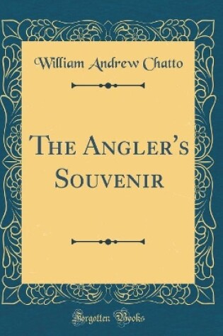 Cover of The Angler's Souvenir (Classic Reprint)