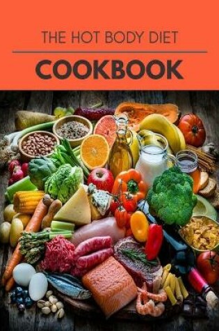 Cover of The Hot Body Diet Cookbook