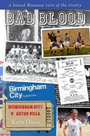 Cover of Bad Blood - Birmingham City v Aston Villa - a Biased Bluenose View of the Rivalry.