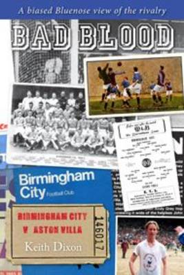 Book cover for Bad Blood - Birmingham City v Aston Villa - a Biased Bluenose View of the Rivalry.