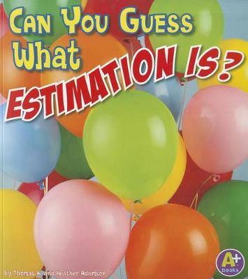 Book cover for Can You Guess What Estimation is? (Fun with Numbers)