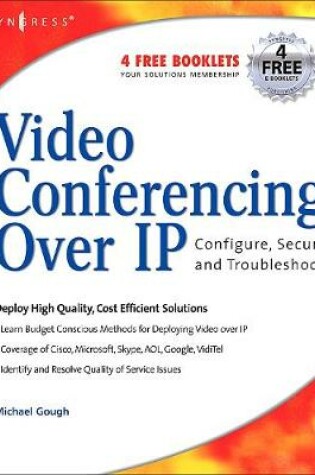 Cover of Video Conferencing over IP: Configure, Secure, and Troubleshoot