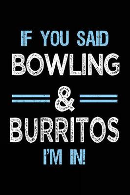 Book cover for If You Said Bowling & Burritos I'm in