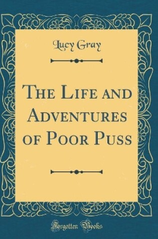 Cover of The Life and Adventures of Poor Puss (Classic Reprint)