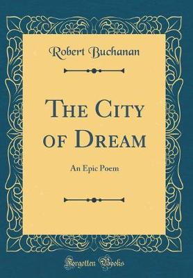 Book cover for The City of Dream: An Epic Poem (Classic Reprint)