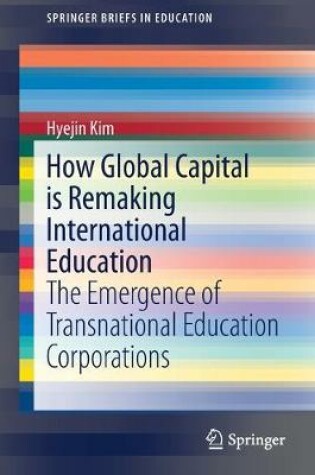 Cover of How Global Capital is Remaking International Education