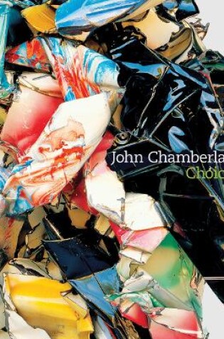 Cover of John Chamberlain: Choices