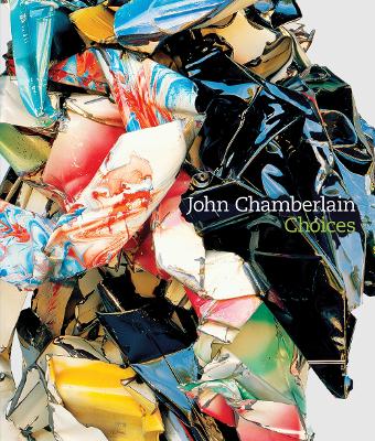 Book cover for John Chamberlain: Choices