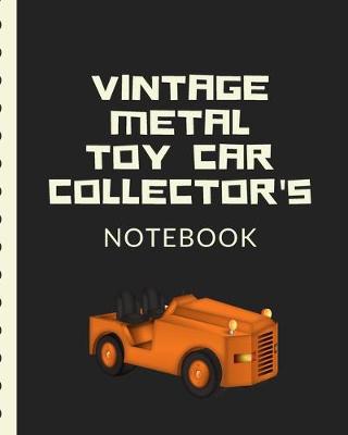 Book cover for Vintage Metal Toy Car Collector's Notebook