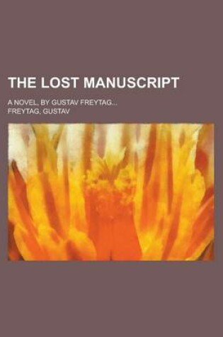 Cover of The Lost Manuscript; A Novel, by Gustav Freytag