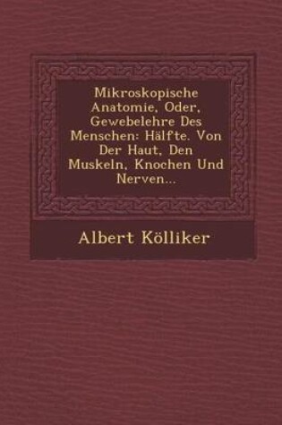 Cover of Mikroskopische Anatomie, Oder, Gewebelehre Des Menschen