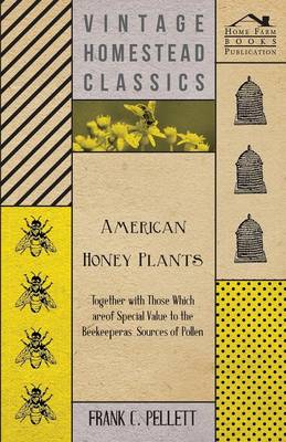 Book cover for American Honey Plants - Together with Those Which are of Special Value to the Beekeeper as Sources of Pollen