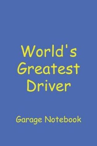 Cover of World's Greatest Driver Garage Notebook
