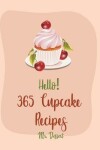 Book cover for Hello! 365 Cupcake Recipes