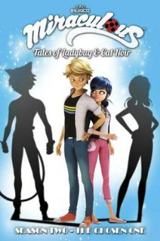 Cover of Miraculous: Tales of Ladybug and Cat Noir: Season Two - The Chosen One