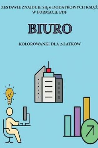 Cover of Kolorowanki dla 2-latków (Biuro)