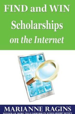 Cover of Find and Win Scholarships on the Internet