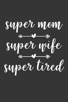 Book cover for Super Mom Super Wife Super Tired