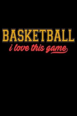 Cover of Basketball I Love This Game