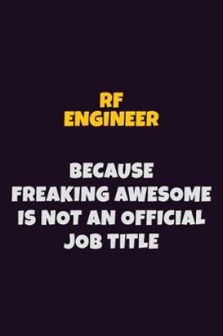 Cover of RF Engineer, Because Freaking Awesome Is Not An Official Job Title