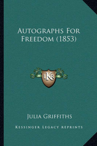 Cover of Autographs for Freedom (1853) Autographs for Freedom (1853)