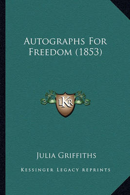 Book cover for Autographs for Freedom (1853) Autographs for Freedom (1853)