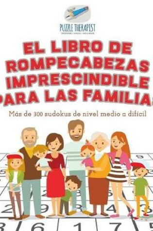 Cover of El libro de rompecabezas imprescindible para las familias Mas de 300 sudokus de nivel medio a dificil