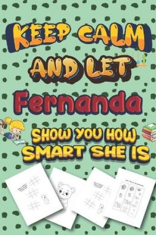Cover of keep calm and let Fernanda show you how smart she is