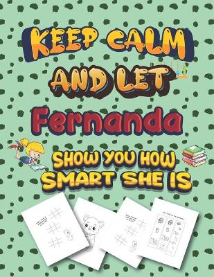 Book cover for keep calm and let Fernanda show you how smart she is