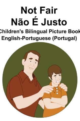 Cover of English-Portuguese (Portugal) Not Fair / Não É Justo Children's Bilingual Picture Book