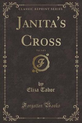 Book cover for Janita's Cross, Vol. 3 of 3 (Classic Reprint)