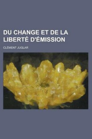 Cover of Du Change Et de La Liberte D'Emission