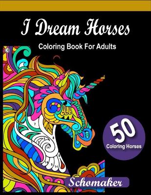 Cover of I Dream Horse Coloring Books for Adults