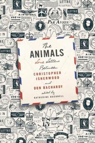 Cover of The Animals: Love Letters Between Christopher Isherwood and Don Bachardy