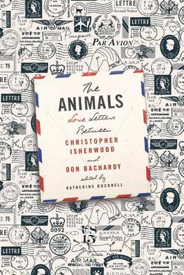 Book cover for The Animals: Love Letters Between Christopher Isherwood and Don Bachardy