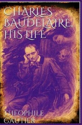 Cover of Charles Baudelaire, His Life and Poems