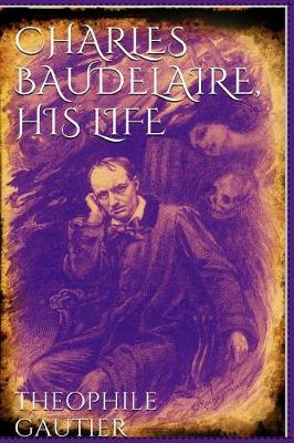 Book cover for Charles Baudelaire, His Life and Poems