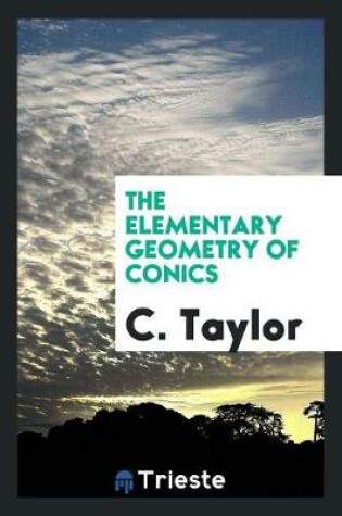 Cover of The Elementary Geometry of Conics